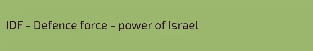 IDF - Defence force - power of Israel 